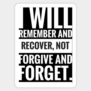 i will remember and recover not forgive and forget Sticker